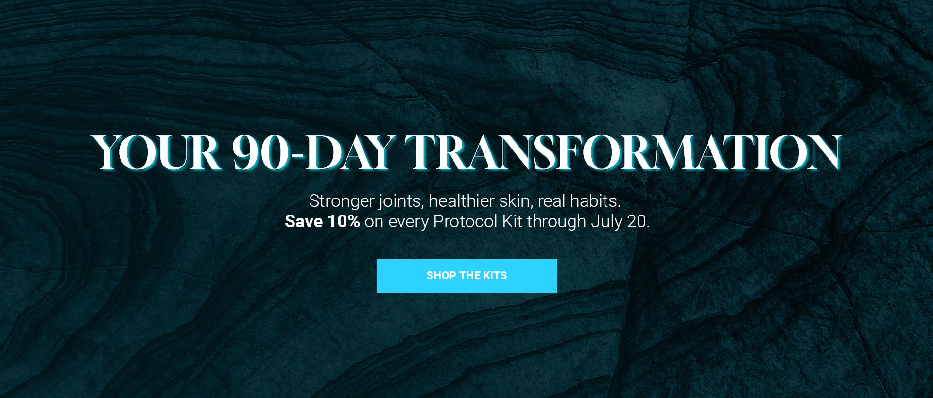 Your 90-Day Transformation. Save 10% on every Protocol Kit through July 20 with code LS90DAY