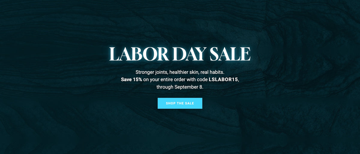 Labor Day. 15% off everything, September 3 to 8. Use code LSLABOR15 at checkout.