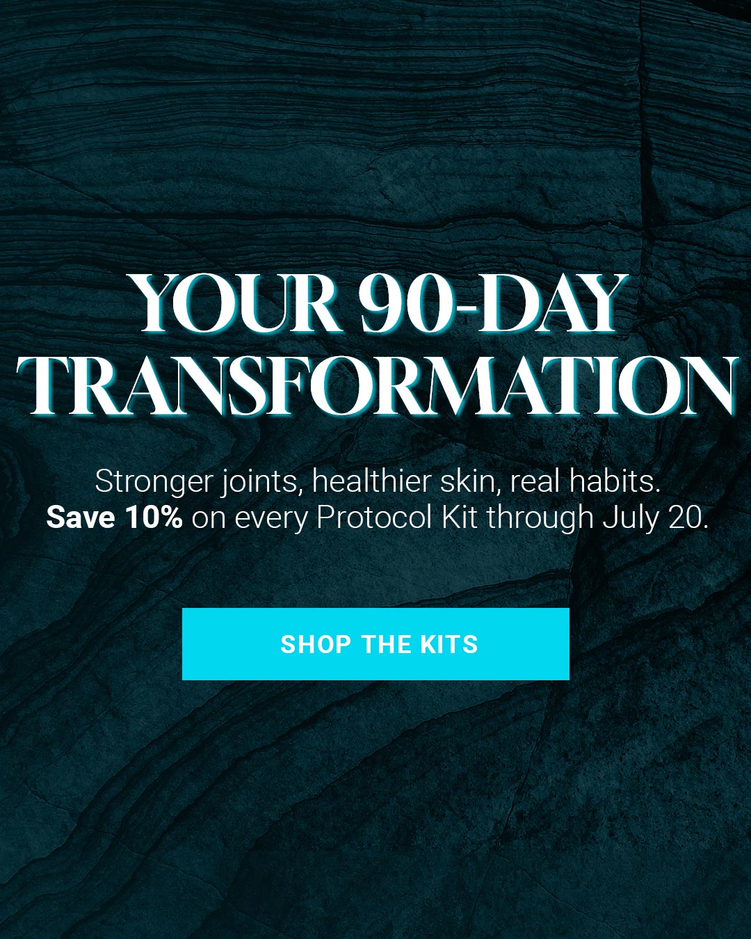 Your 90-Day Transformation. Save 10% on every Protocol Kit through July 20 with code LS90DAY